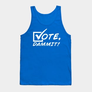 Vote, Dammit! [Single-Color] Tank Top